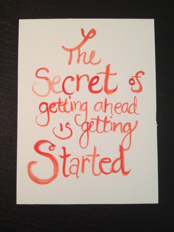 the secret of getting ahead is getting started | by MEGAN HILLMAN